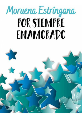 Libro Por Siempre Enamorado - Moruena Estringana - Kiwi