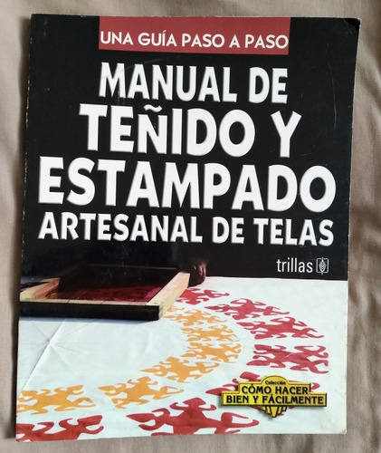 Libro Manual De Teñido Y Estampado Artesanal De Telas