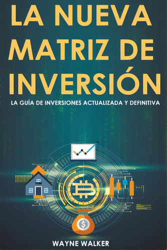 La Nueva Matriz De Inversiãâ³n, De Walker, Wayne. Editorial Independent Publ Group, Tapa Blanda En Español