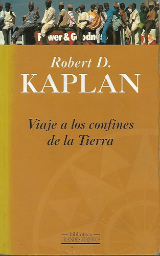 Viaje A Los Confines De La  Tierra Rober D Kaplan 