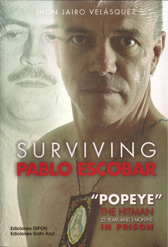 Surviving Pablo Escobar, Jhon Jairo Velasquez, Dipon