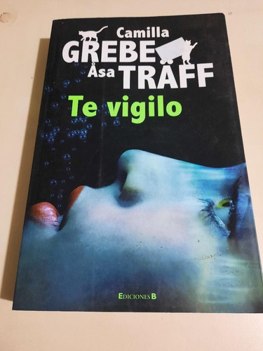 Te Vigilo.       Camilla Grebe Asa Traff