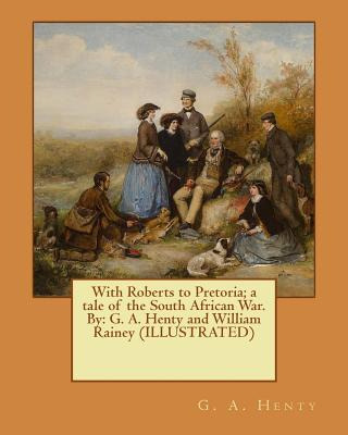 Libro With Roberts To Pretoria; A Tale Of The South Afric...