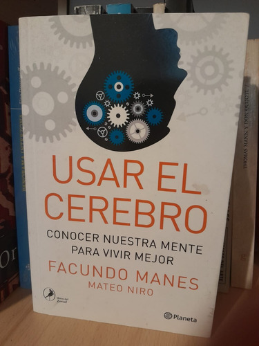 Usar El Cerebro. Facundo Manes, Mateo Niro