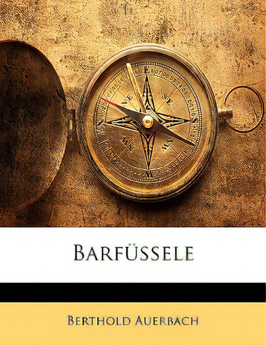 Barfussele Von Berthold Huerbach., De Auerbach, Berthold., Vol. 1. Editorial Nabu Pr, Tapa Blanda En Inglés