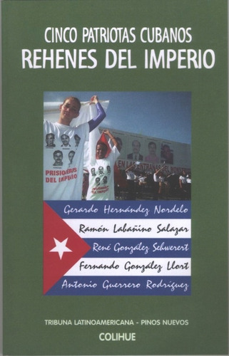 Cinco Patriotas Cubanos Rehenes Del Imperio, De Hernandez Nordelo Gerardo Y S. Editorial Colihue, Tapa Blanda, Edición 1 En Español