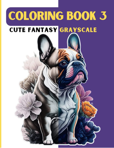 Libro: Cute Fantasy Grayscale Coloring (book 3): Dogs Lover 