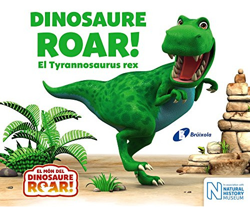 Dinosaure Roar! El Tyrannosaurus Rex (catalá - A Partir De 0