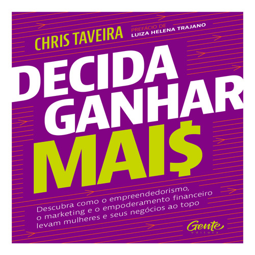 Decida ganhar mai$, de Chris Taveira. Editora Gente em português