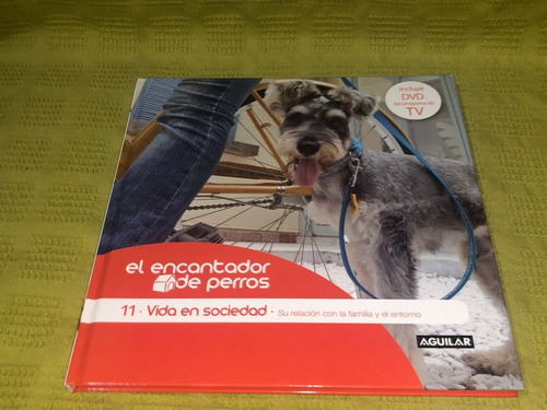 El Encantador De Perros 11/ Vida En Sociedad - Aguilar