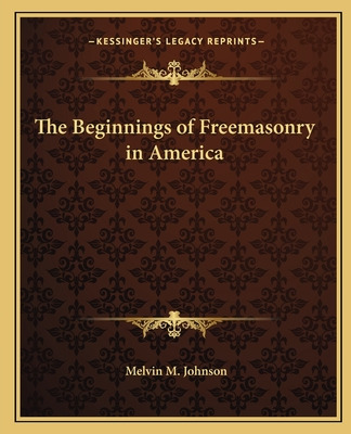 Libro The Beginnings Of Freemasonry In America - Johnson,...