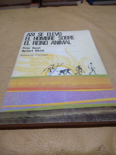 Así Se Elevo El Hombre Sobre El Reino Animal Donat 1975