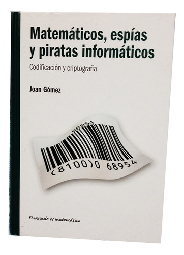 Matemáticos, Espías Y Piratas Informáticos - Joan Gomez