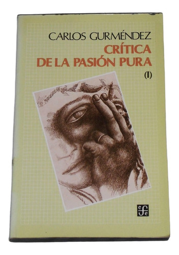 Critica De La Pasion Pura ( Volumen 1 ) / Carlos Gurmendez