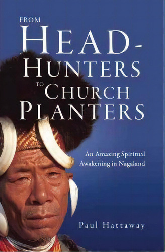 From Head-hunters To Church Planters, De Paul Hattaway. Editorial Intervarsity Press, Tapa Blanda En Inglés