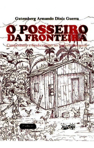 Posseiro Da Fronteira, O: Não Aplica, De Gutemberg Amando Din. Editora Paka-tatu, Edição 2 Em Português