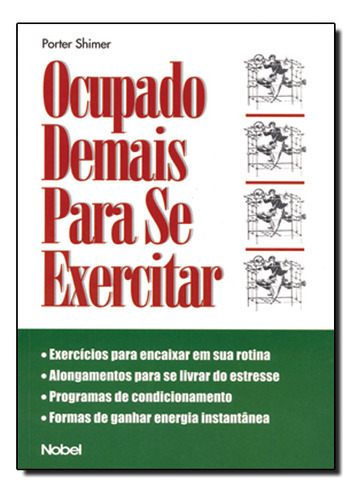 Ocupado Demais Para Se Exercitar, De Porter Shimer. Editora Nobel, Capa Dura Em Português