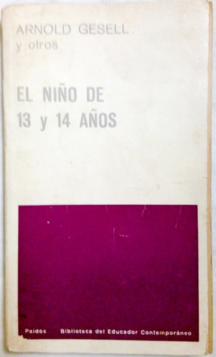 El Niño De 13 Y 14 Años - Arnold Gesell - Para Docentes 1967