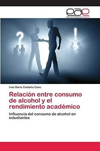 Libro: Relación Entre Consumo De Alcohol Y El Rendimiento D