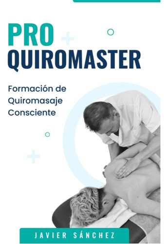 Libro: Quiromaster Pro: Formación De Quiromasaje Consciente 