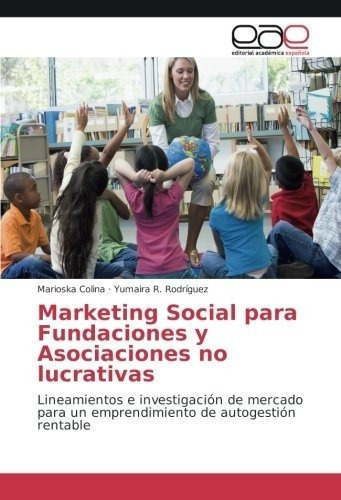 Marketing Social Para Fundaciones Y Asociaciones No, De Colina, Mario. Editorial Academica Española En Español