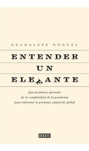 Entender Un Elefante - Guadalupe Nogues - Debate - Libro