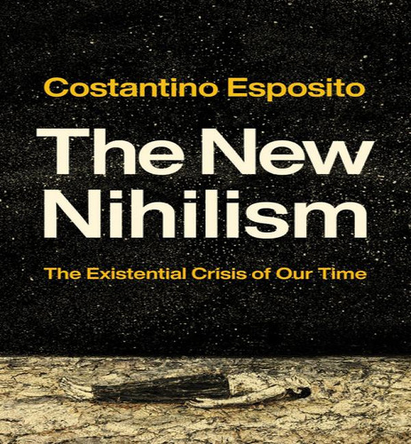 The New Nihilism: The Existential Crisis Of Our Time, De Costantino Esposito. Editorial University Of Notre Dame Press, Tapa Dura En Inglés