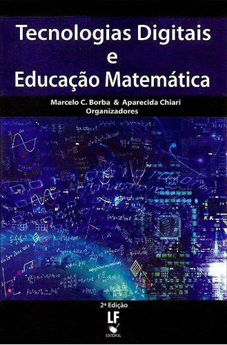 Tecnologias Digitais E Educacao Matematica, De Chiari / Borba. Editora Livraria Da Fisica Editora, Capa Mole, Edição 1 Em Português, 2013