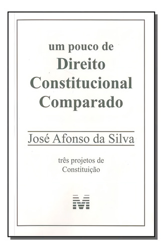 Um pouco de direito constitucional comparado - 1 ed./2009, de Silva, José Afonso da. Editorial Malheiros Editores LTDA, capa mole em português, 2009