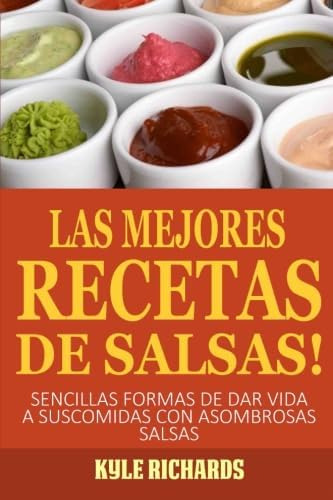 Libro: ¡las Mejores Recetas De Salsas! (spanish Edition)