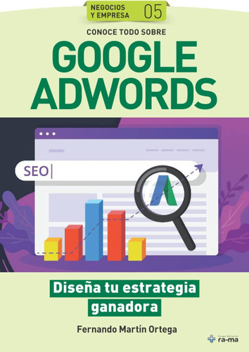 Libro: Conoce Todo Sobre Google Adwords: Diseña Tu Abg Y