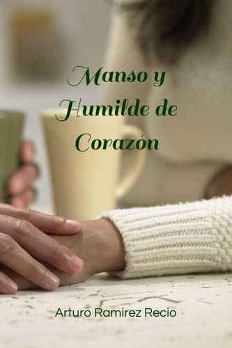 Libro: Manso Y Humilde De Corazón (spanish Edition)