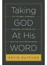 Livro Taking God At His Word: Why The Bible Is Knowable, Necessary, And Enough, And What That Means For You And Me - Kevin Deyoung [2014]