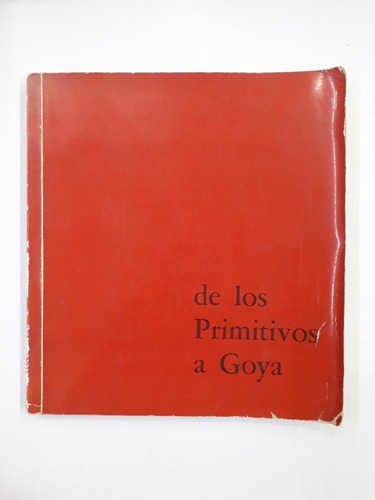 De Los Primitivos A Goya. 12 De Agosto - 11 De Setiembre 1