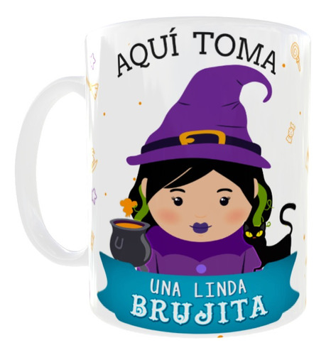 Taza Halloween Aqui Toma Una Linda Brujita