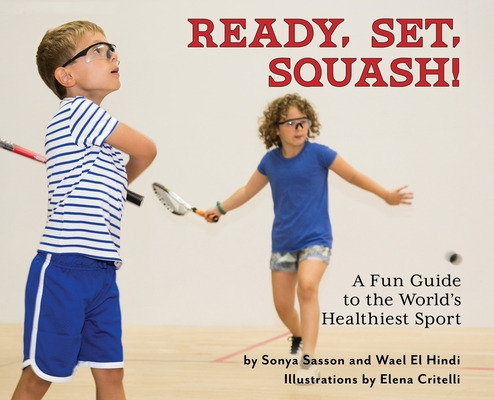 Libro Ready, Set, Squash!: A Fun Guide To The World's Hea...