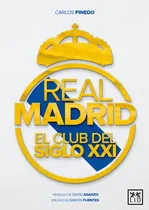 Comprar Real Madrid El Club Del Siglo Xxi: El Club Del Siglo Xxi, De Pinedo Gómez, Carlos., Vol. 1. Editorial Lid Editorial Empresarial, S.l., Tapa Blanda En Español