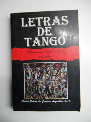 Letras De Tango Selección (1897-1981)jose Gobello       C135