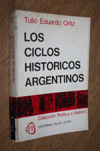 Los Ciclos Historicos Argentinos - Tulio Eduardo Ortiz