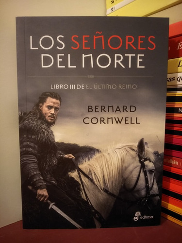 Los Señores Del Norte - El Último Reino 3 - Bernard Cornwell