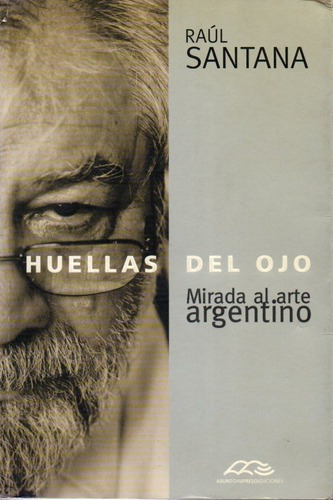 Raul Santana - Huellas Del Ojo Mirada Al Arte Argentino&-.