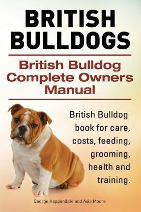 British Bulldogs. British Bulldog Complete Owners Manual....
