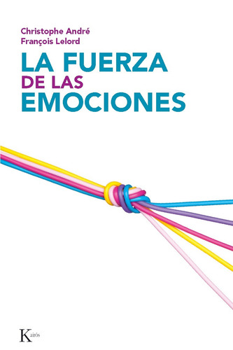 La fuerza de las emociones, de Andre, Christophe. Editorial Kairos, tapa blanda en español, 2002