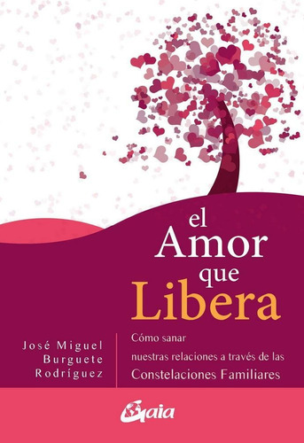 Amor Que Libera, El. Cómo Sanar Nuestras Relaciones A Través