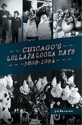 Chicago's Lollapalooza Days : 1893-1934, De Jim Edwards. Editorial Arcadia Publishing Library Editions, Tapa Dura En Inglés
