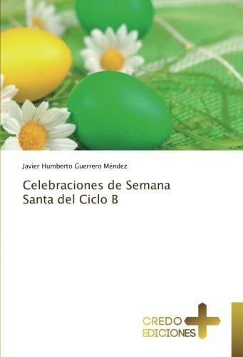 Libro Celebraciones De Semana Santa Del Ciclo B (spanish [u]