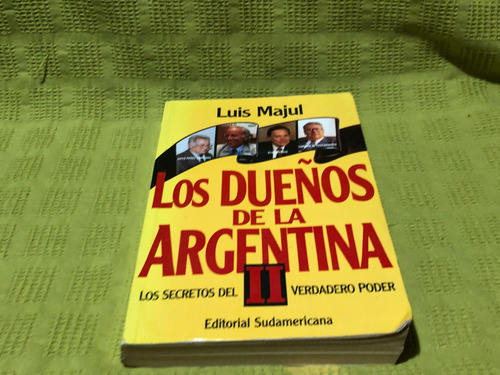 Los Dueños De La Argentina Tomo 2 - Luis Majul- Sudamericana