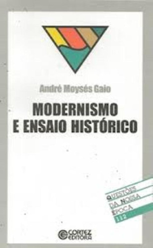 Modernismo e ensaio histórico, de Gaio, André Moysés. Cortez Editora e Livraria LTDA, capa mole em português, 2004