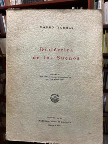 Dialéctica De Los Sueños - Mauro Torres - Universidad Libre