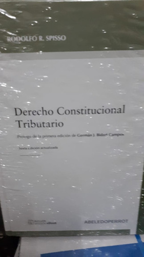 Derecho Constitucional Tributario, De Spisso, Rodolfo. Editorial Abeledo Perrot, Edición 6ta En Español